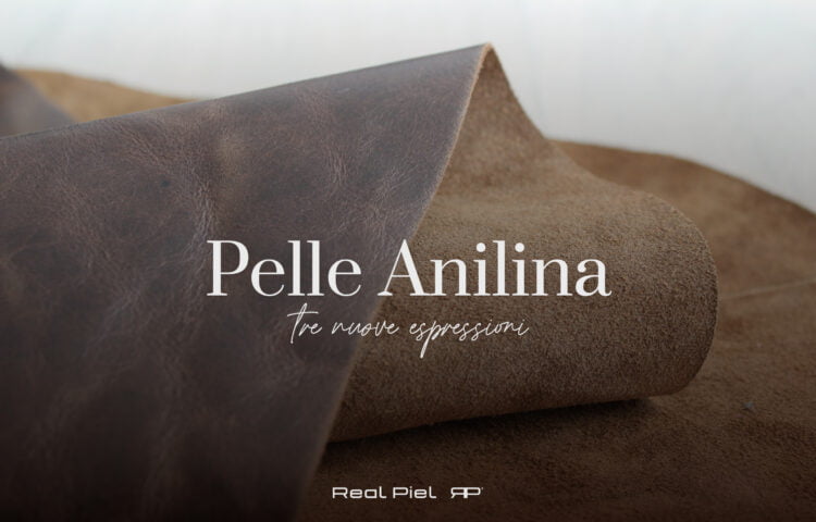 Pelle Anilina, le tre nuove espressioni di Real Piel. 12 Pelle Anilina, le tre nuove espressioni di Real Piel.